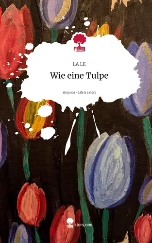 Wie eine Tulpe. Life is a Story - story.one