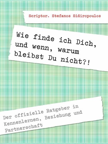 Wie finde ich Dich, und wenn, warum bleibst Du nicht?!