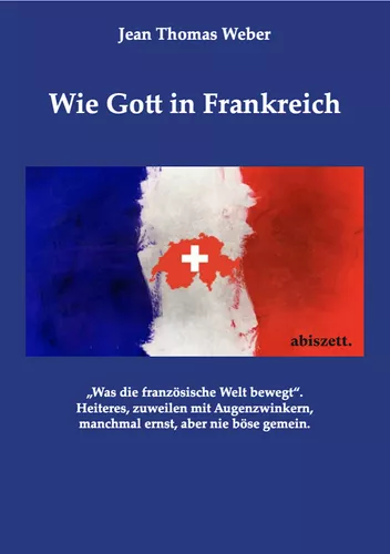 Wie Gott in Frankreich
