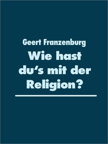 Wie Hast Dus Mit Der Religion - 
