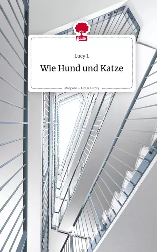 Wie Hund und Katze. Life is a Story - story.one