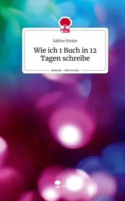 Wie ich 1 Buch in 12 Tagen schreibe. Life is a Story - story.one