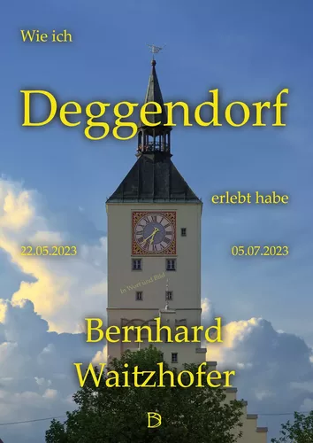 Wie ich Deggendorf erlebt habe
