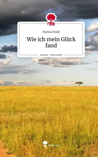 Wie ich mein Glück fand. Life is a Story - story.one