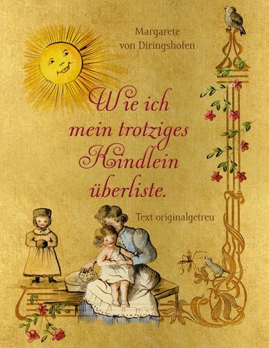 Wie ich mein trotziges Kindlein überliste