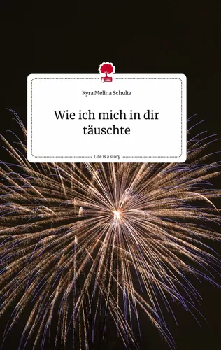 Wie ich mich in dir täuschte. Life is a Story - story.one