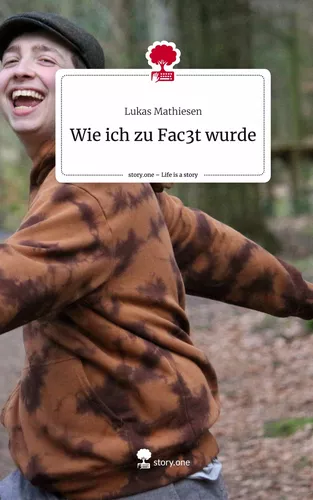 Wie ich zu Fac3t wurde. Life is a Story - story.one