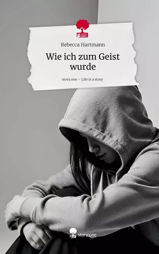 Wie ich zum Geist wurde. Life is a Story - story.one