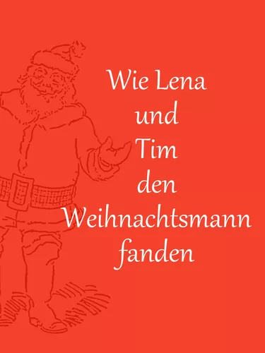 Wie Lena und Tim den Weihnachtsmann fanden