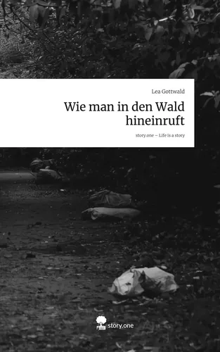 Wie man in den Wald hineinruft. Life is a Story - story.one