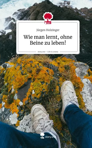 Wie man lernt, ohne Beine zu leben!. Life is a Story - story.one