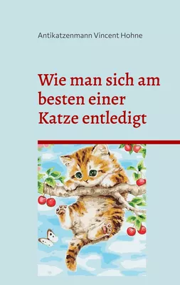Wie man sich am besten einer Katze entledigt