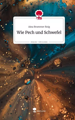 Wie Pech und Schwefel. Life is a Story - story.one