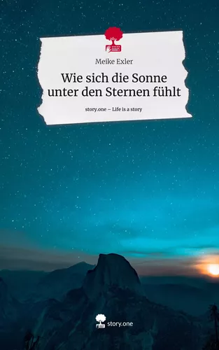 Wie sich die Sonne unter den Sternen fühlt. Life is a Story - story.one