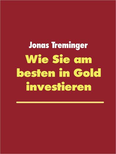 Wie Sie am besten in Gold investieren