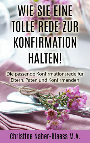 Wie Sie eine tolle Rede zur Konfirmation halten!
