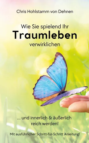 Wie Sie spielend Ihr Traumleben verwirklichen