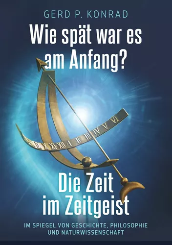 Wie spät war es am Anfang? - Die Zeit im Zeitgeist