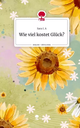Wie viel kostet Glück?. Life is a Story - story.one