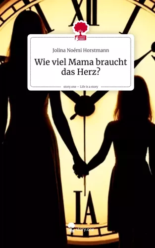 Wie viel Mama braucht das Herz?. Life is a Story - story.one