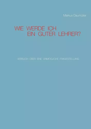 Wie werde ich ein guter Lehrer?