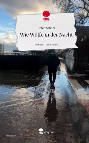Wie Wölfe in der Nacht. Life is a Story - story.one
