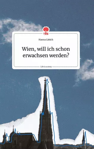 Wien, will ich schon erwachsen werden? Life is a Story - story.one