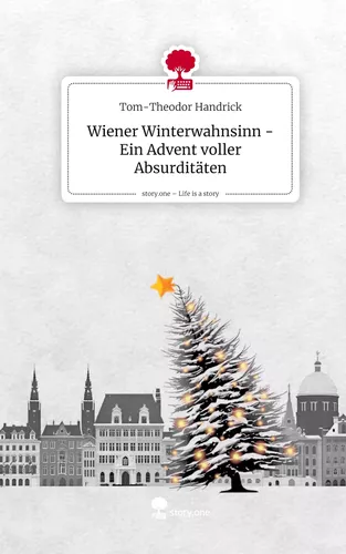 Wiener Winterwahnsinn - Ein Advent voller Absurditäten. Life is a Story - story.one