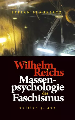 Wilhelm Reichs Massenpsychologie des Faschismus