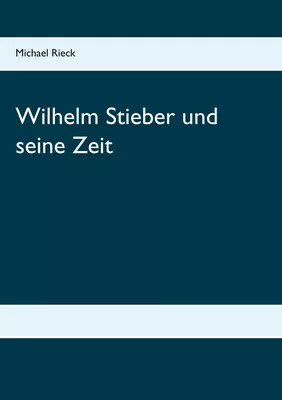 Wilhelm Stieber und seine Zeit