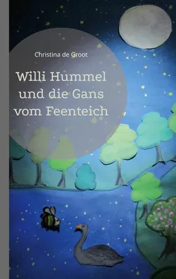 Willi Hummel und die Gans vom Feenteich