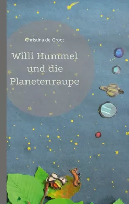 Willi Hummel und die Planetenraupe