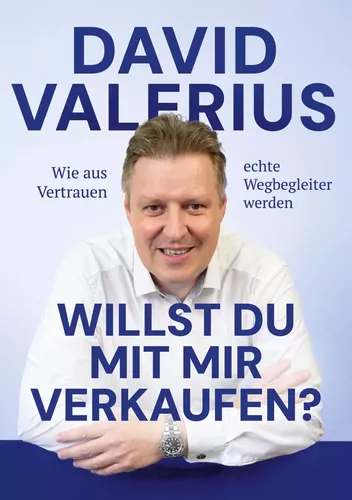Willst du mit mir verkaufen? - Wie aus Vertrauen echte Wegbegleiter werden