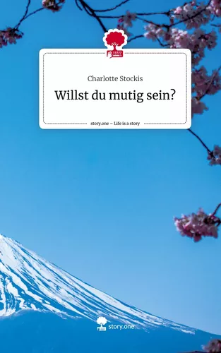 Willst du mutig sein?. Life is a Story - story.one