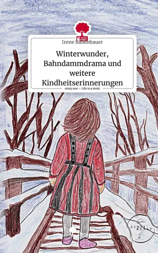 Winterwunder, Bahndammdrama und weitere Kindheitserinnerungen. Life is a Story - story.one
