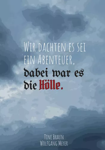 Wir dachten es sei ein Abenteuer, dabei war es die Hölle