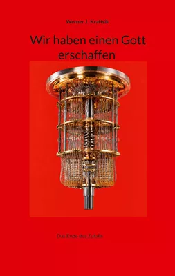 Wir haben einen Gott erschaffen