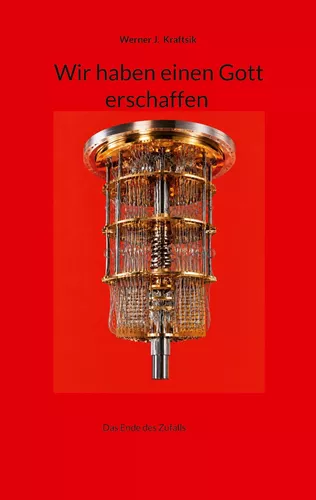 Wir haben einen Gott erschaffen