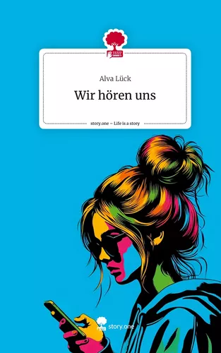 Wir hören uns. Life is a Story - story.one