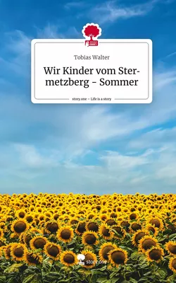 Wir Kinder vom Stermetzberg - Sommer. Life is a Story - story.one