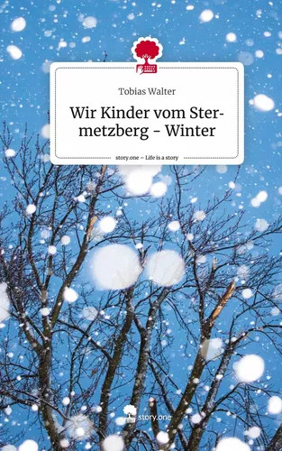 Wir Kinder vom Stermetzberg - Winter. Life is a Story - story.one