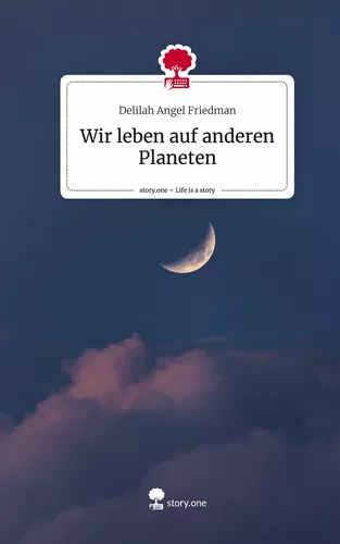 Wir leben auf anderen Planeten. Life is a Story - story.one
