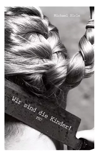 Wir sind die Kinder!