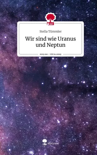 Wir sind wie Uranus und Neptun. Life is a Story - story.one