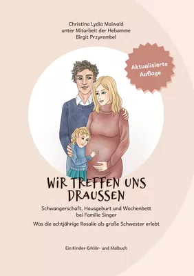 wir treffen uns draussen Schwangerschaft, Hausgeburt und Wochenbett bei Familie Singer