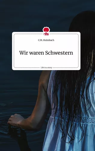 Wir waren Schwestern. Life is a Story - story.one