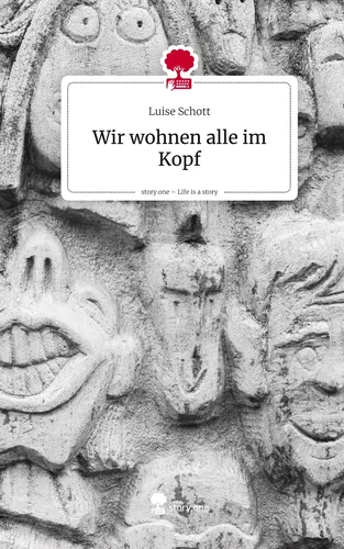 Wir wohnen alle im Kopf. Life is a Story - story.one
