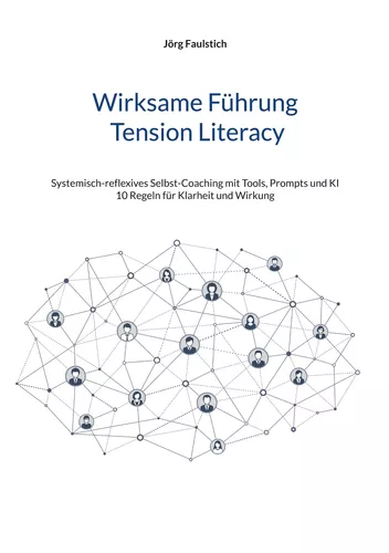 Wirksame Führung - Tension Literacy