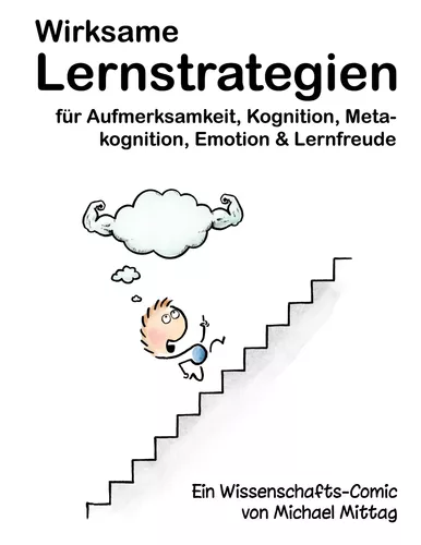 Wirksame Lernstrategien für Aufmerksamkeit, Kognition, Metakognition, Emotion & Lernfreude