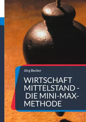 Wirtschaft Mittelstand - die Mini-Max-Methode